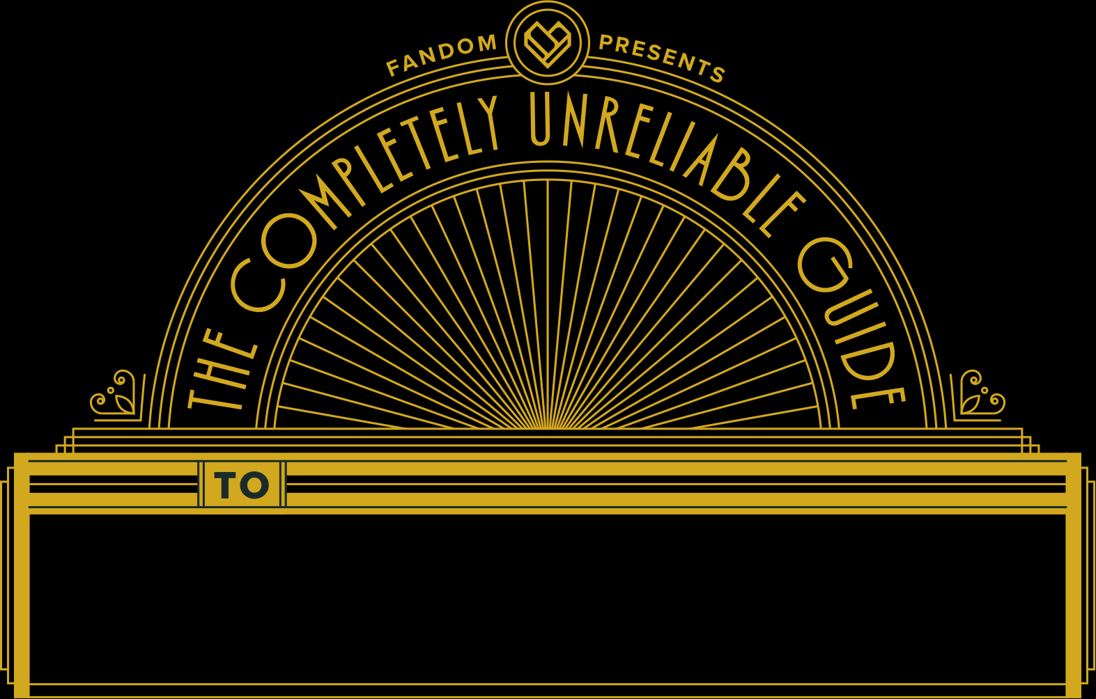 Fandom Presents The Completely Unreliable Guide